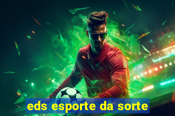 eds esporte da sorte